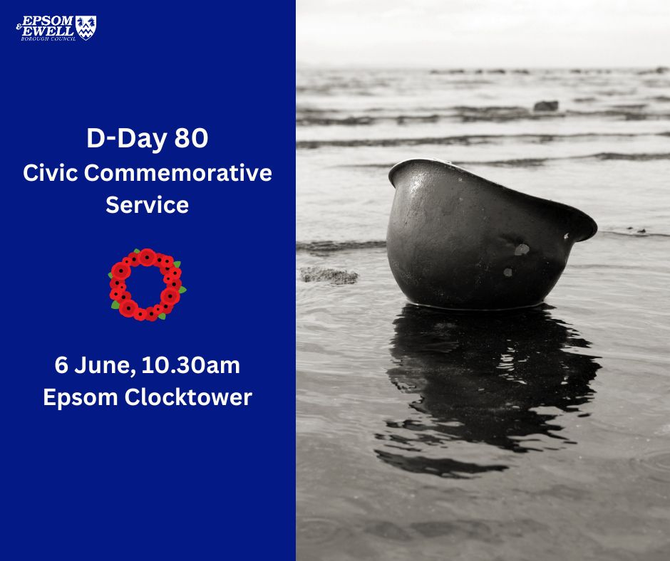 D-Day 80 Civic Commemorative Service A tin hat floats in some water on a beach. Text says D-Day 80 Civic Commemorative Service 6 June, 10.30am Epsom Clocktower