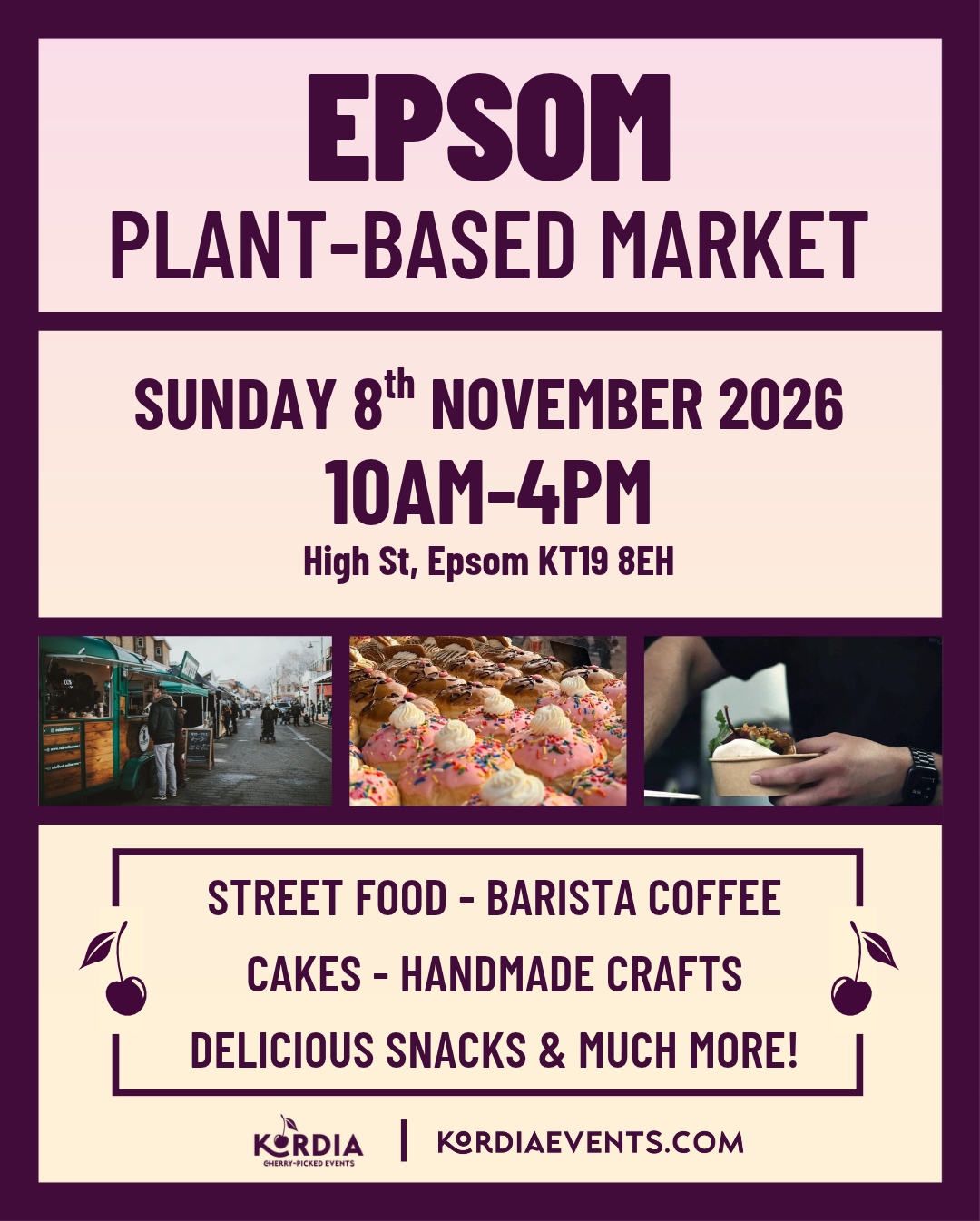 Epsom Plant-Based Market Epsom Plant-Based Market Sunday 8th November 2026 10am-4pm High St, Epsom KT19 8EH Street food, barista coffee, cakes, handmade crafts, delicious snacks & much more
